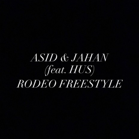 RODEO FREESTYLE ft. JAHAN & HUS