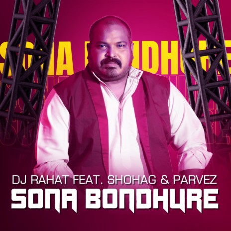 Sona Bondhure ft. Shohag & Parvez Sazzad | Boomplay Music