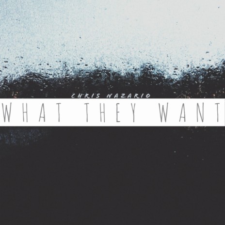 What They Want | Boomplay Music