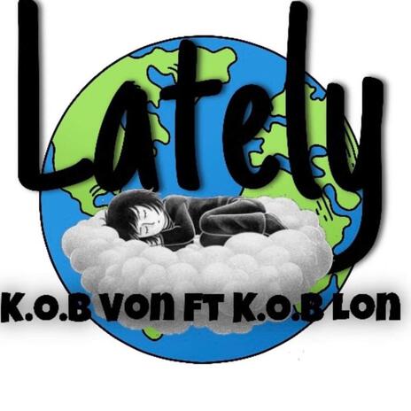 Lately ft. K.O.B Von