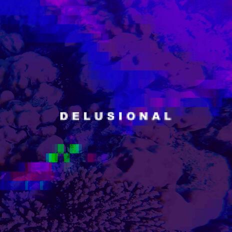 Delusional ft. Happy Land | Boomplay Music