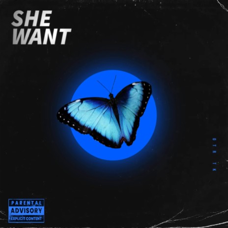 SHE WANT | Boomplay Music