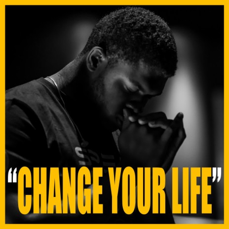 CHANGE YOUR LIFE | Boomplay Music