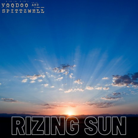 RIZING SUN ft. Spittzwell | Boomplay Music