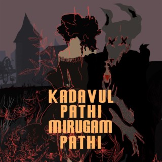 Kadavul Pathi Mirugam Pathi