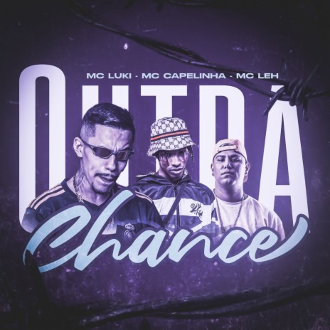 Outra Chance ft. Mc Capelinha & Mc Leh | Boomplay Music