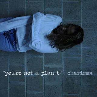 you're not a plan b