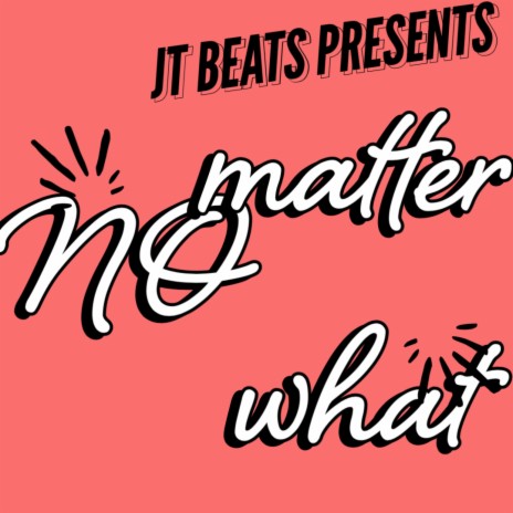 NO MATTER WHAT | Boomplay Music