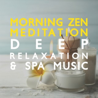Morning Zen Meditation, Deep Relaxation & Spa Music