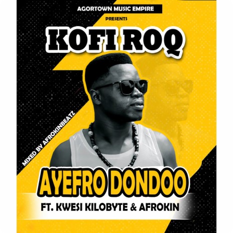 Ayefro Dondoo ft. Kwesi Kilobyte & Afrokin | Boomplay Music