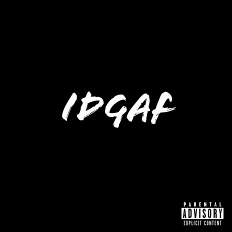IDGAF | Boomplay Music