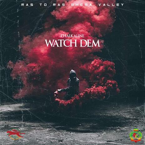 Chalkaline. Watch Dem | Boomplay Music