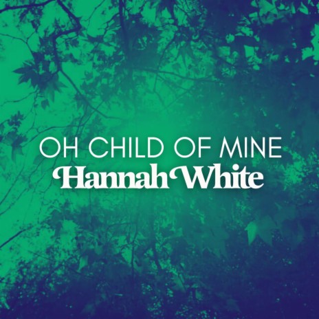 Oh Child Of Mine | Boomplay Music