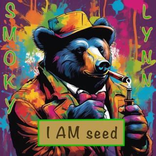 I AM seed lyrics | Boomplay Music