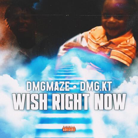 Wish Right Now ft. DMG.Kt