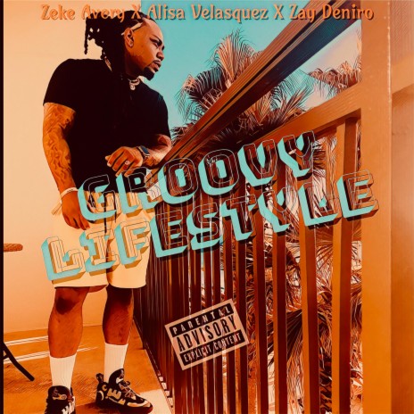 Groovy Lifestyle ft. Alisa Velasquez & Zay Deniro | Boomplay Music