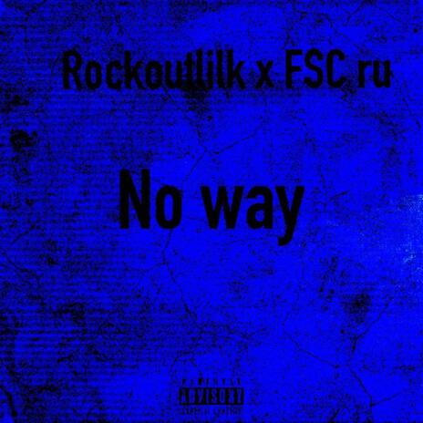 No way ft. FSC ru | Boomplay Music