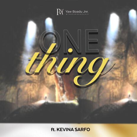 ONE THING ft. Kevina Sarfo | Boomplay Music