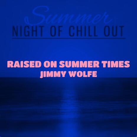 Raised On Summer Times | Boomplay Music