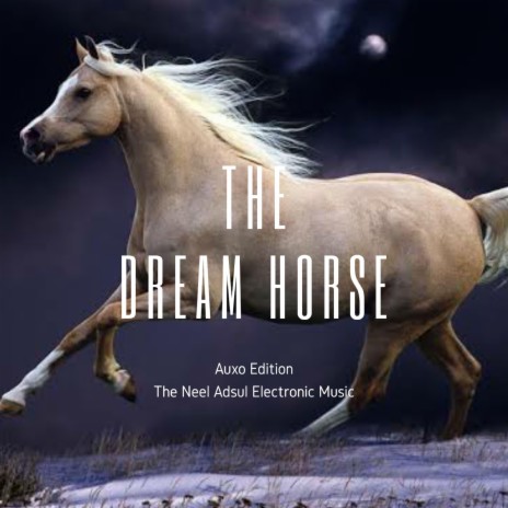 The dream horse (Auxo Edition) | Boomplay Music