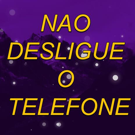 NAO DESLIGUE O TELEFONE (MTG)