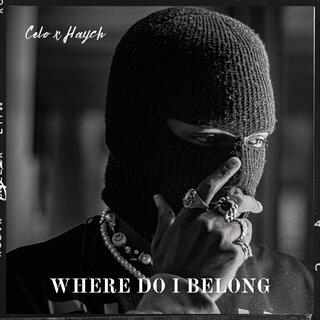 Where do I belong ft. Haych lyrics | Boomplay Music