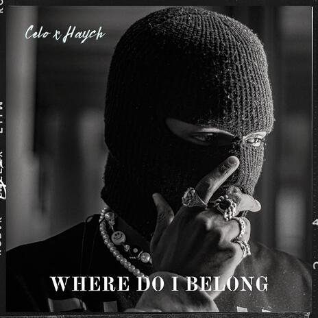 Where do I belong ft. Haych | Boomplay Music