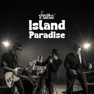 Island Paradise: Soul in Jazz, Relaxing Moments, All That Jazz