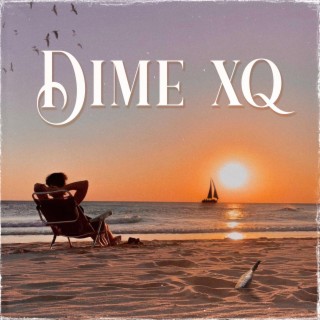 Dime XQ lyrics | Boomplay Music