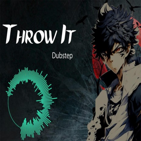 Throw It (Dubstep)