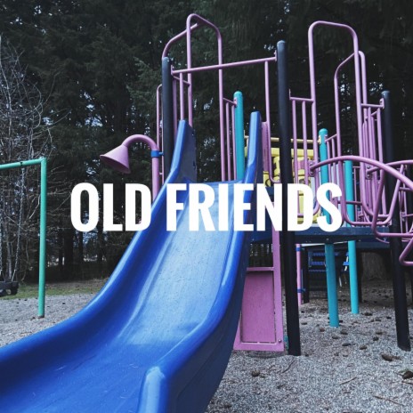 Old Friends | Boomplay Music