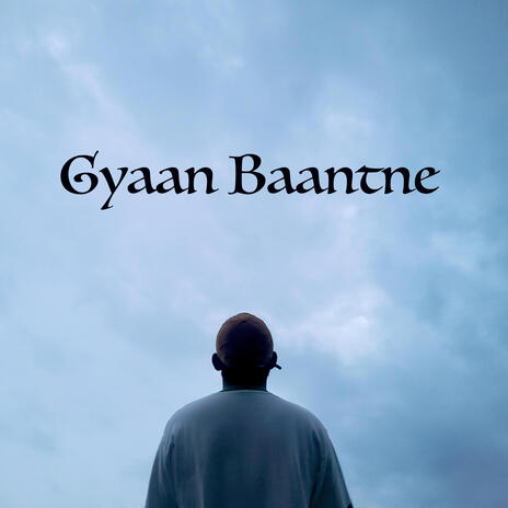 Gyaan Baantne | Boomplay Music