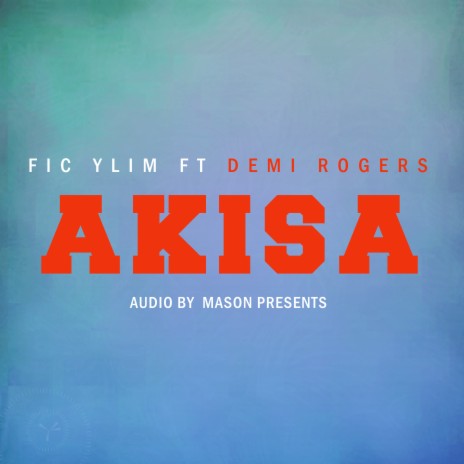 Akisa ft. demi Rogers | Boomplay Music