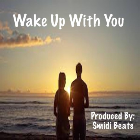 Wake Up With You | Boomplay Music