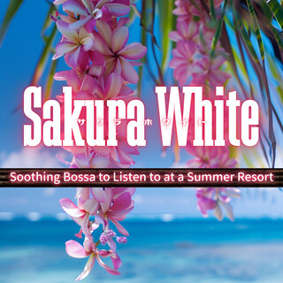 Soothing Bossa to Listen to at a Summer Resort