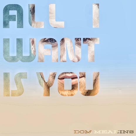 All I Want Is You | Boomplay Music