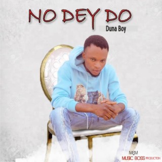No Dey Do lyrics | Boomplay Music