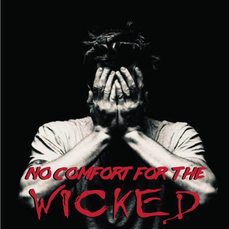 NO COMFORT FOR THE WICKED | Boomplay Music