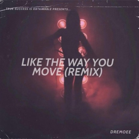 Like The Way You Move (Remix) | Boomplay Music