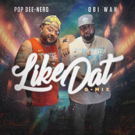 Like Dat G-Mix ft. Pop Dee-Nero | Boomplay Music