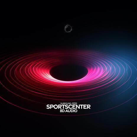 SportsCenter (8D Audio) ft. (((()))) | Boomplay Music