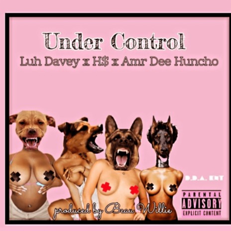 Under Control ft. H$ & Amr Dee Huncho | Boomplay Music