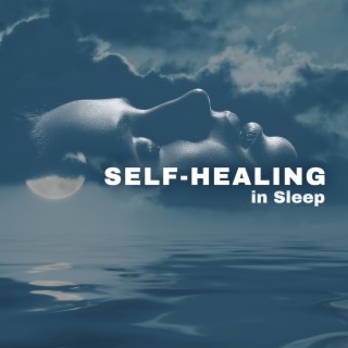 Self-Healing in Sleep: Night Time Meditation Music to Sleep Well & Healthy (Restoration, Insomnia Cure)