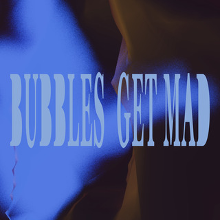 Bubbles Get Mad