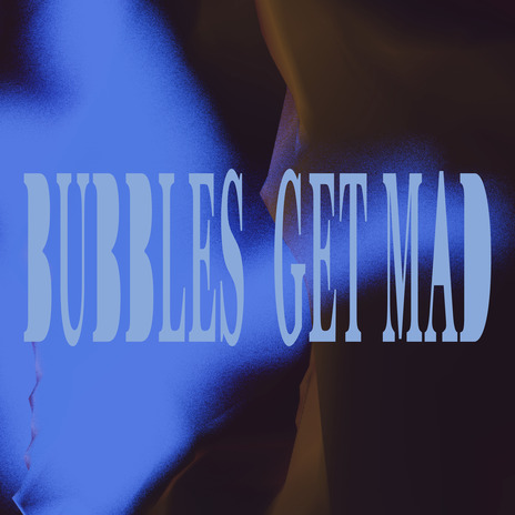 Bubbles Get Mad ft. MA | Boomplay Music