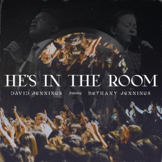 He's In The Room ft. Bethany Jennings lyrics | Boomplay Music