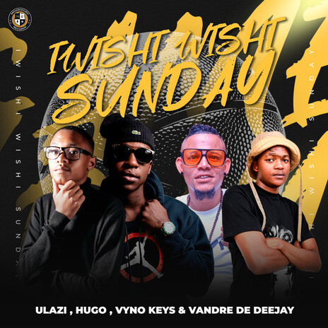 Iwishi Wishi Sunday ft. HUGO, Vyno Keys & Vandre De Deejay | Boomplay Music