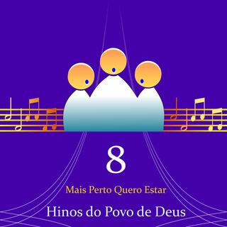 Hinos do Povo de Deus, Vol. 8 (Mais Perto quero Estar)