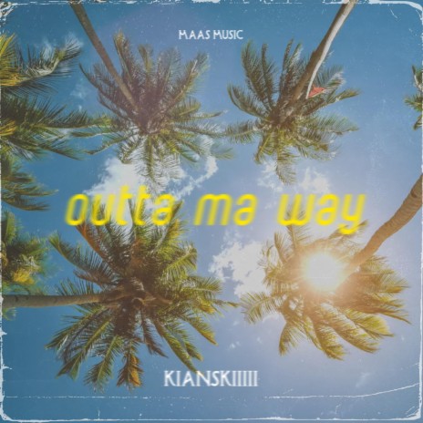 Outta Ma Way ft. Maas Music | Boomplay Music