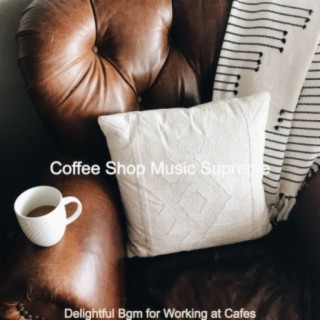 Delightful Bgm for Working at Cafes